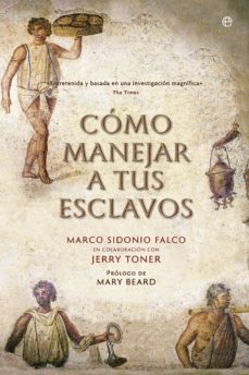 Como Manejar A Tus Esclavos Marco Sidonio Falco Comprar Libro 9788490606803 - 