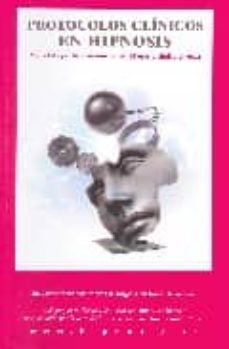 Descargar HIPNOSIS CLINICA, PROTOCOLOS CLINICOS EN HIPNOSIS: METODOLOGIA DE INTERVENCION EN HIPNOSIS CLINICA DIRECTA gratis pdf - leer online