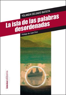 Descargar gratis ebooks web ISLA DE LAS PALABRAS DESORDENADAS 9788493964603 CHM iBook de YOLANDA DELGADO BATISTA (Literatura española)