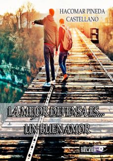 Ebooks descargar deutsch gratis LA MEJOR DEFENSA ES UN BUEN AMOR de HACOMAR PINEDA CASTELLANO 9788494721403  (Literatura española)