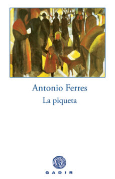 Libros descargar iphone gratis LA PIQUETA 9788496974203 de ANTONIO FERRES (Literatura española) PDF MOBI