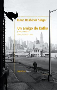 UN AMIGO DE KAFKA Y OTROS CUENTOS