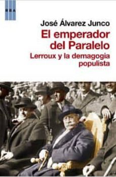 Portada de EL EMPERADOR DEL PARALELO: LERROUX Y LA DEMAGOGIA POPULISTA