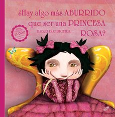 Portada de ¿HAY ALGO MAS ABURRIDO QUE SER UNA PRINCESA ROSA? ED ANIVERSARIO