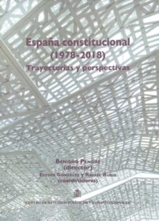 Portada de ESPAÑA CONSTITUCIONAL 1978-2018. TRAYECTORIAS Y PERSPECTIVAS