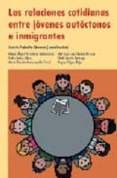 Portada de LAS RELACIONES COTIDIANAS ENTRE JOVENES AUTOCTONOS E IMMIGRANTES: UN ESTUDIO EMPIRICO SOBRE TORRE PACHECO, FUENTE ALAMO Y LA UNION (REGION DE MURCIA)