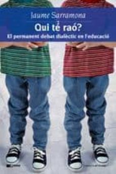 Portada de QUI TE RAO? EL PERMANENT DEBAT DIALECTIC EN L EDUCACIO