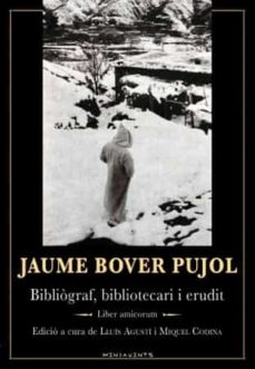 Portada de JAUME BOVER PUJOL: BIBLIOGRAF, BIBLIOTECARI I ERUDIT LIBER AMICORUM