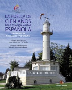Portada de LA HUELLA DE CIEN AÑOS DE LA AVIACION MILITAR ESPAÑOLA