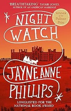 NIGHT WATCH (WINNER OF THE PULITZER PRIZE FOR FICTION 2024)