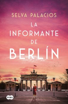 Descargar libros gratis en línea gratis LA INFORMANTE DE BERLÍN 9788410257313 (Spanish Edition) de SELVA PALACIOS