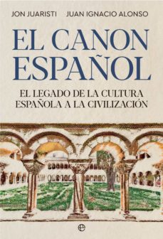 Portada de EL CANON ESPAÑOL. EL LEGADO DE LA CULTURA ESPAÑOLA A LA CIVILIZACION (EBOOK)