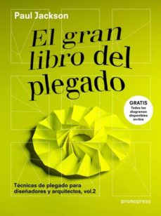 Descargar EL GRAN LIBRO DEL PLEGADO TECNICAS DE PLEGADO PARA DISEÑADORES Y ARQUITECTOS (VOL. 2) gratis pdf - leer online