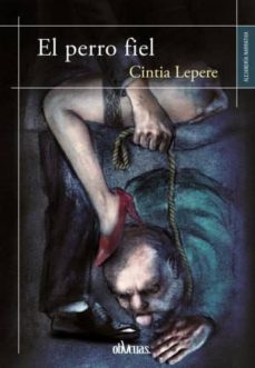 Descargar libros electronicos aleman EL PERRO FIEL (Spanish Edition) 9788416627813 PDF ePub de CINTIA LEPERE