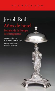 años de hotel: postales de la europa de entreguerras-joseph roth-9788417346713 años de hotel: postales de la europa de entreguerras-joseph roth-9788417346713
