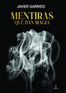 Colecciones de eBookStore: MENTIRAS QUE DAN MAGIA 9788417832513 en español de JAVIER GARRIDO PDF RTF