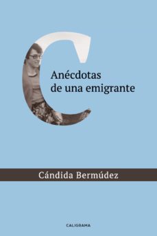 Libros gratis en línea para leer descargas. (I.B.D.) ANECDOTAS DE UNA EMIGRANTE de CÁNDIDA BERMÚDEZ  en español
