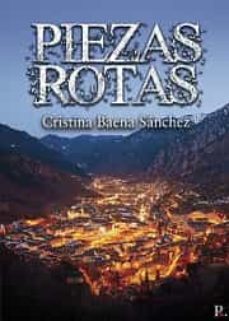 Descarga gratuita de libros electrónicos en la computadora. PIEZAS ROTAS de CRISTINA BAENA SANCHEZ