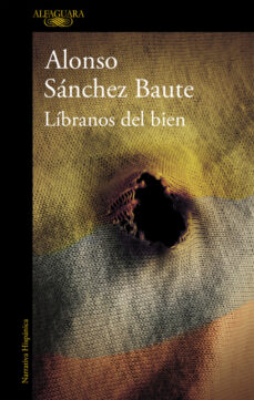 Descargas gratis de audiolibros LIBRANOS DEL BIEN de ALONSO SANCHEZ BAUTE (Literatura española) 