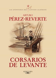 Descarga gratuita de bookworm para pc. CORSARIOS DE LEVANTE (SERIE CAPITAN ALATRISTE 6) de ARTURO PEREZ-REVERTE 9788420471013