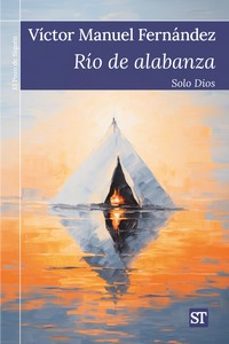 Descargar libros electrónicos gratuitos pdfs RÍO DE ALABANZA (Literatura española) de VICTOR MANUEL FERNANDEZ MOBI RTF ePub 9788429331813