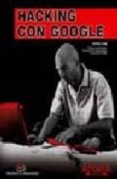 Descargar HACKING CON GOOGLE gratis pdf - leer online