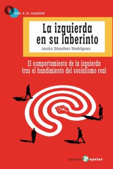 Audio libros descargar itunes LA IZQUIERDA EN SU LABERINTO MOBI en español de JESUS SANCHEZ RODRIGUEZ