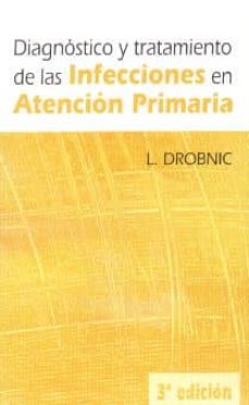 Descargas de libros electrónicos para ipad DIAGNOSTICO Y TRATAMIENTO DE LAS INFECCIONES EN ATENCION PRIMARIA (3ª ED.) de L. DROBINC 9788484732013 (Literatura española)