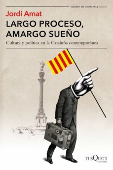 Largo Proceso Amargo Sueno Jordi Amat Casa Del Libro