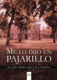 Pdf de libros descarga gratuita (I.B.D.) ME LO DIJO UN PAJARILLO (Spanish Edition) de ELADIO BERNABÉ  F R CASTEDO 9788490955413