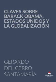 Buenos libros descarga gratis CLAVES SOBRE BARACK OBAMA, ESTADOS UNIDOS Y LA GLOBALIZACIÓN 9788491754213