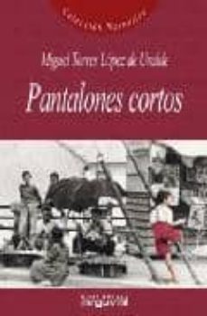 Descargas gratuitas de libros de internet PANTALONES CORTOS de MIGUEL TORRES LOPEZ DE URALDE 9788495948113
