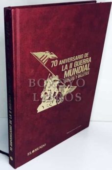 70 ANIVERSARIO DE LA II GUERRA MUNDIAL SELLOS Y BILLETES de JULIO [EDICION  Y TEXTOS] MARTIN ALARCON | Casa del Libro