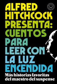 Portada de ALFRED HITCHCOCK PRESENTA: CUENTOS PARA LEER CON LA LUZ ENCENDIDA