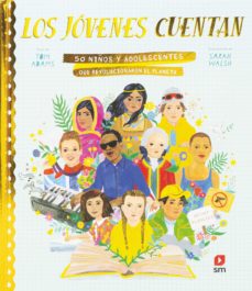 Portada de LOS JOVENES CUENTAN: 50 NIÑOS Y ADOLESCENTES QUE REVOLUCIONARON EL PLANETA