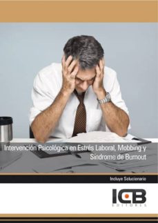 Portada de MANUAL INTERVENCION PSICOLOGICA EN ESTRES LABORAL, MOBBING Y SINDROME DE BURNOUT