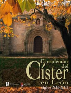 Portada de EL ESPLENDOR DEL CISTER EN LEON. SIGLOS XII-XIII