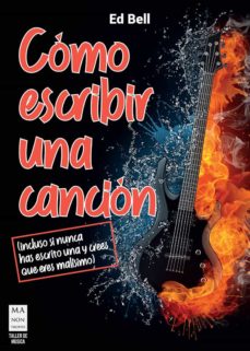 Portada de COMO ESCRIBIR UNA CANCION (INCLUSO SI NUNCA HAS ESCRITO UNA Y CREES QUE ERES MALISIMO)