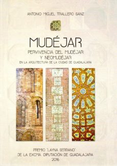 Portada de MUDEJAR: PERVIVENCIA DEL MUDEJAR Y NEOMUDEJAR EN LA ARQUITECTURA