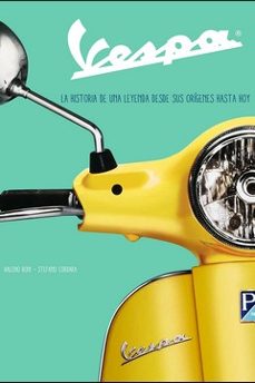 Descargar VESPA. LA HISTORIA DE UNA LEYENDA DESDE SUS ORIGENES HASTA HOY gratis pdf - leer online