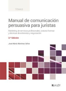 Descarga gratuita de libros electrónicos para joomla MANUAL DE COMUNICACION PERSUASIVA PARA JURISTAS (3ª ED.) de JOSE MARIA MARTINEZ SELVA