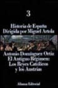 Cronouno.es El Antiguo Regimen: Los Reyes Catolicos Y Austrias (Historia De E Spaña; T.3) Image