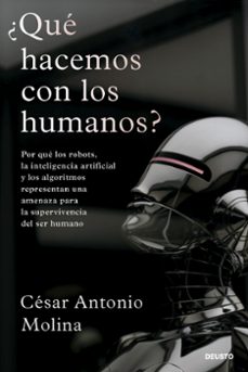 Descargar gratis pdf ebook ¿QUE HACEMOS CON LOS HUMANOS? MOBI FB2 PDF de CESAR ANTONIO MOLINA (Literatura española) 9788423436323