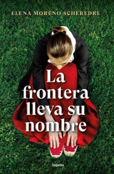 Descarga gratuita de la versión completa de Bookworm LA FRONTERA LLEVA SU NOMBRE en español 9788425360923 de ELENA MORENO SCHEREDRE FB2