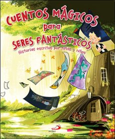 CUENTOS MAGICOS PARA SERES FANTASTICOS . | Casa del Libro