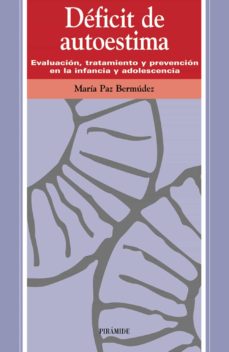 Descargar DEFICIT DE AUTOESTIMA: EVALUACION, TRATAMIENTO Y PREVENCION EN LA INFANCIA Y ADOLESCENCIA gratis pdf - leer online