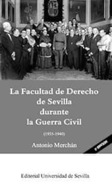 Descargas gratuitas de libros electrónicos kindle en línea LA FACULTAD DE DERECHO DE SEVILLA DURANTE LA GUERRA CIVIL (1935-1 940) 9788447228423 