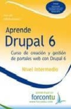 Descarga gratuita de Bookworm para móvil APRENDE DRUPAL 6: NIVEL INTERMEDIO: CURSO DE CREACION Y GESTION D E PORTALES WEB CON DRUPAL 6