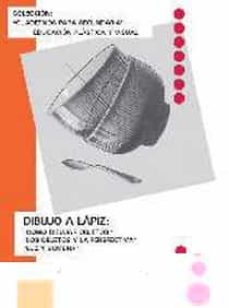 DIBUJO A LAPIZ: COMO DIBUJAR OBJETOS, LOS OBJETOS Y LA PERSPECTIV A, LUZ Y  SOMBRA (CUADERNOS PARA SECUNDARIA. EDUCACION PLASTICA Y VISUAL. CUADERNO 1.  NIVEL BASICO) con ISBN 9788470633423 | Casa del Libro