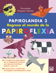 Descargar libros electrónicos en español PAPIROLANDIA 3: REGRESO AL MUNDO DE LA PAPIROFLEXIA de FERNANDO GILGADO GOMEZ in Spanish  9788479028923